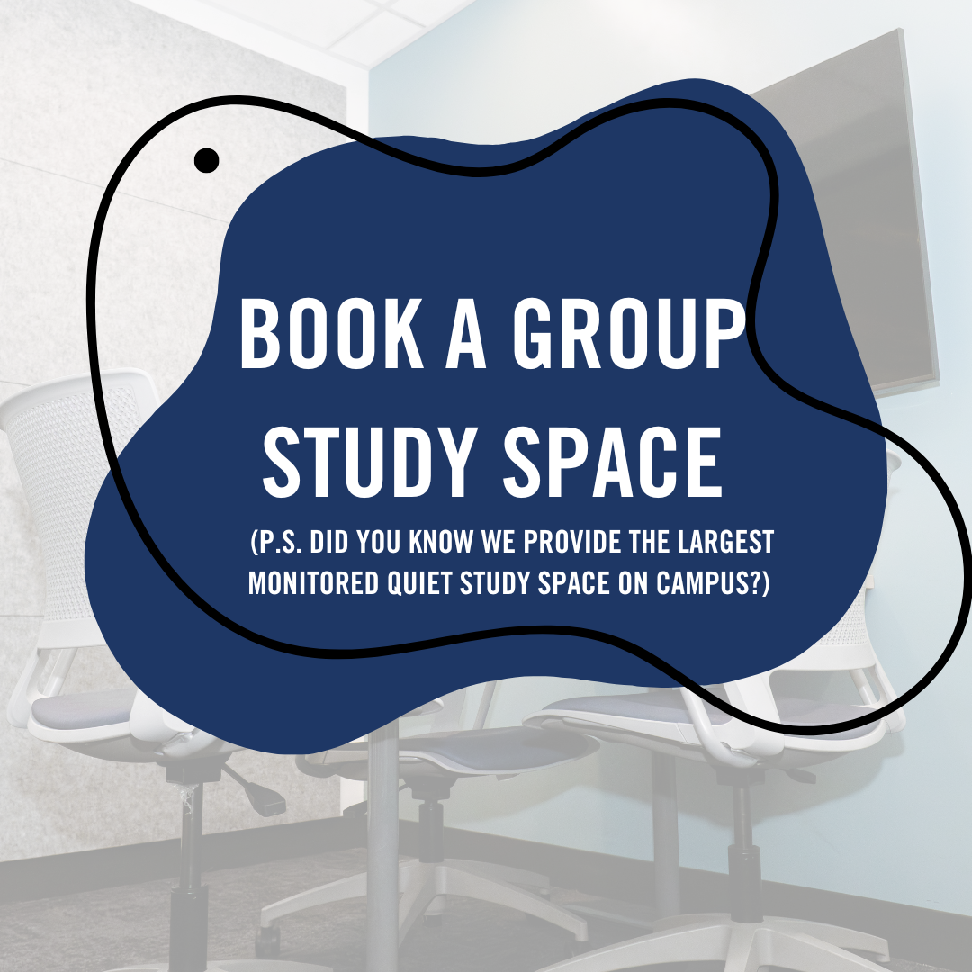 Book a Group Study Space. 