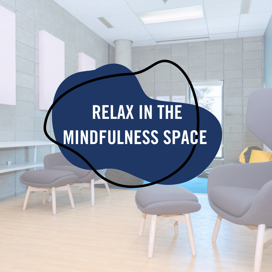 Relax in the Mindfulness Space.