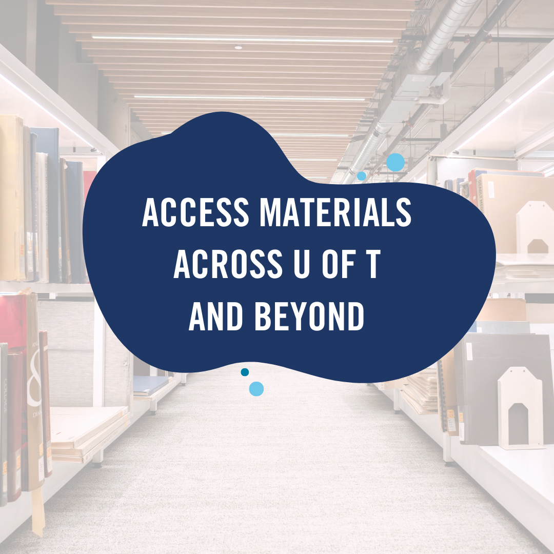 Access Materials Across U of T and Beyond.