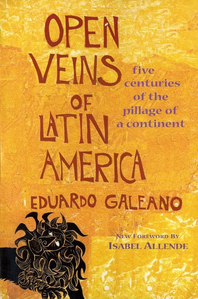 Open veins of Latin America: five centuries of the pillage of a continent  by Galeano, Eduardo