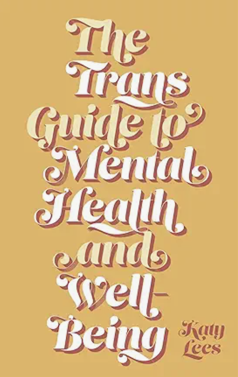 The trans guide for mental health and well-being" written in stylized letters. 