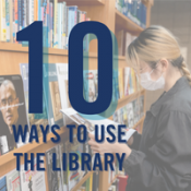 Student reading books. Over image is the text: 10 ways to use the Library